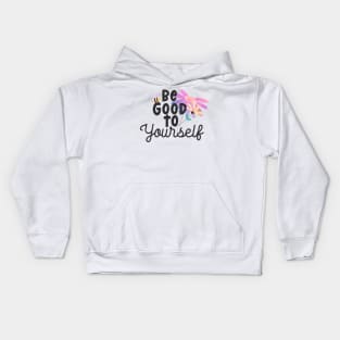 be good to yourself Kids Hoodie